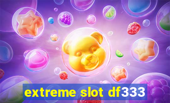 extreme slot df333